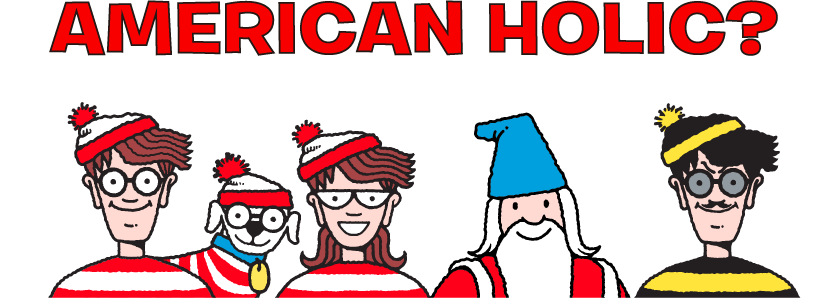 AMERICAN HOLIC? とウォーリーたち