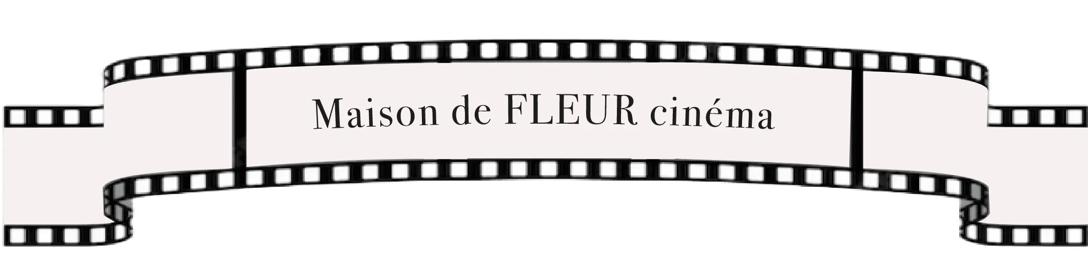 Maison de FLEUR cinéma